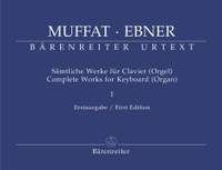 Muffat, G: Complete Works for Keyboard (Organ), Vol. 1 (Urtext). (Together with Keyboard Works of Wolfgang Ebner)