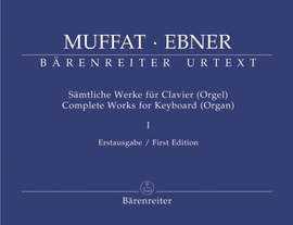Muffat, G: Complete Works for Keyboard (Organ), Vol. 1 (Urtext). (Together with Keyboard Works of Wolfgang Ebner)