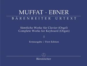 Muffat, G: Complete Works for Keyboard (Organ), Vol. 1 (Urtext). (Together with Keyboard Works of Wolfgang Ebner)