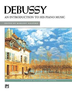 Claude Debussy: An Introduction to His Piano Music