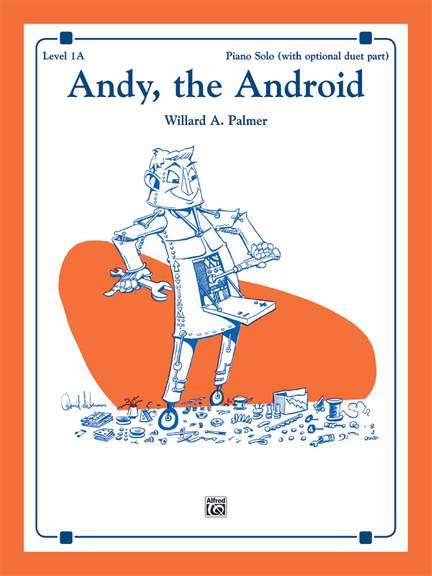 Willard A. Palmer: Andy, the Android