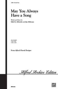 Sally K. Albrecht/Jay Althouse: May You Always Have a Song SAB