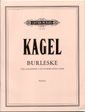 Kagel, M: Burleske
