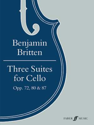 Benjamin Britten: Three Suites for Cello Opp. 72, 80 & 87