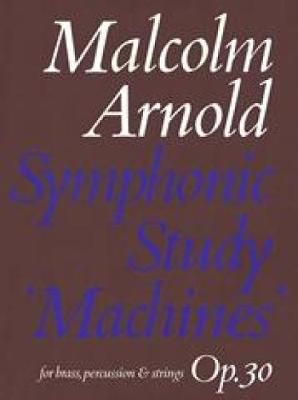 Malcolm Arnold: Symphonic Study: Machines