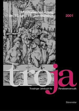 Schwindt N: Troja. Trossinger Jahrbuch fuer Renaissancemusik. 2001. Musikalischer Alltag im 15. und 16. Jahrhundert (G).