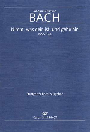 Bach, JS: Nimm, was dein ist, und gehe hin (BWV 144; hMoll)