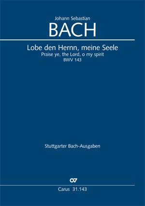 Bach, JS: Lobe den Herrn, meine Seele (I) (BWV 143; B-Dur)
