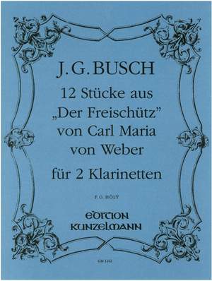 Weber, Carl Maria von/Busch, J. G.: 12 Stücke aus ''Der Freischütz''