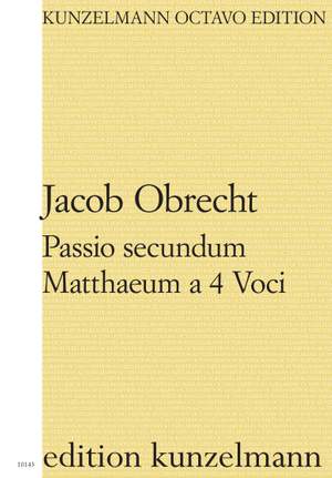 Obrecht, Jacob: Passio secundum Matthaeum a 4 voci