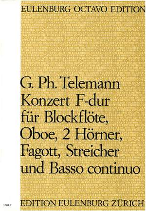 Telemann, Georg Philipp: Konzert für Blockflöte, Oboe, 2 Hörner, Fagott Streicher und Basso Continuo F-Dur TWV 54:F1