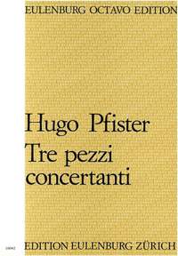 Pfister, Hugo: Tre pezzi concertanti