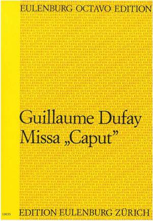 Dufay, Guillaume: Missa ''Caput''