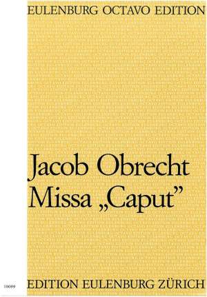 Obrecht, Jacob: Missa ''Caput'' für 6-stimmigen gemischten Chor