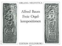 Baum, Alfred: Freie Orgelkompositionen