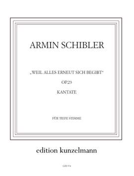 Schibler, Armin: Weil alles erneut sich begibt  op. 23