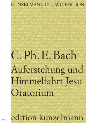 Bach, Carl Philipp Emanuel: Auferstehung und Himmelfahrt Jesu  Wtq 240