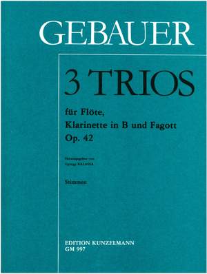 Gebauer, Francois-René: 3 Trios für Flöte, Klarinette und Fagott  op. 42