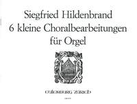 Hildenbrand, Siegfried: 6 kleine Choralbearbeitungen