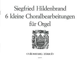Hildenbrand, Siegfried: 6 kleine Choralbearbeitungen