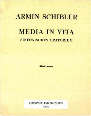 Schibler, Armin: Media in vita - Sinfonisches Oratorium  op. 48