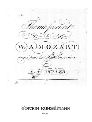 Müller, August Eberhard: Variazionen für Flöte über 'Theme favorit' von W. A. Mozart