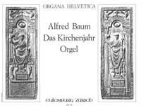 Baum, Alfred: Das Kirchenjahr - eine Folge von Choralfantasien für Orgel