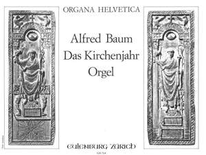 Baum, Alfred: Das Kirchenjahr - eine Folge von Choralfantasien für Orgel