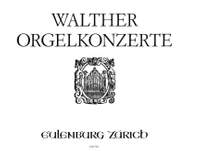 Walther, Johann Gottfried: Orgelkonzerte
