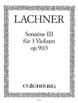 Lachner, Franz: Sonatine 3 für 3 Violinen  op. 90/3
