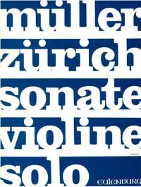 Müller-Zürich, Paul: Sonate für Solo-Violine  op. 52