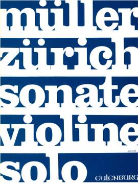 Müller-Zürich, Paul: Sonate für Solo-Violine  op. 52