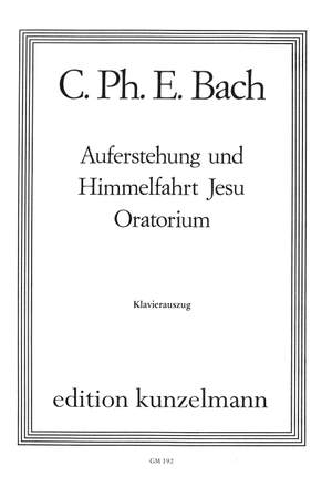 Bach, Carl Philipp Emanuel: Auferstehung und Himmelfahrt Jesu  Wtq 240