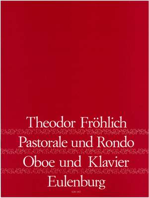 Fröhlich, Theodor: Pastorale und Rondo