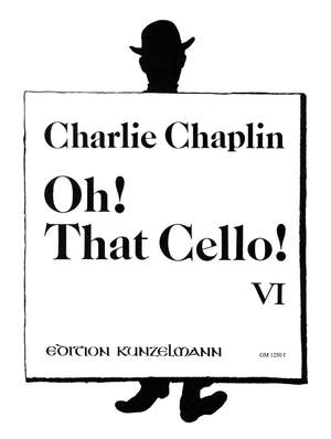 Chaplin, Charlie: Oh! That Cello! 6