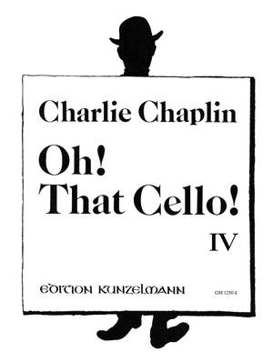 Chaplin, Charlie: Oh! That Cello! 4
