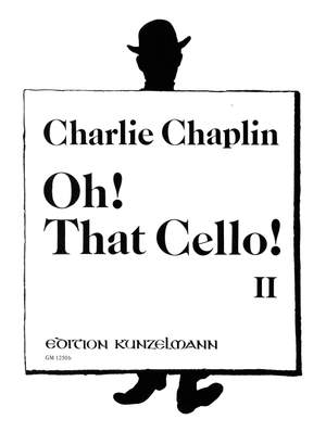 Chaplin, Charlie: Oh! That Cello! 2