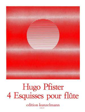 Pfister, Hugo: 4 Esquisses pour la flûte