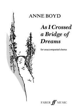 Boyd, Anne: As I Crossed a Bridge of Dreams. SATB