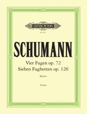 Schumann, R: 4 Fugues Op.72; 7 Fughettas Op.126