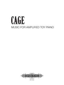 Cage, J: Music for Amplified Toy Pianos