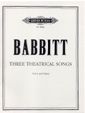 Babbitt, M: Three Theatrical Songs
