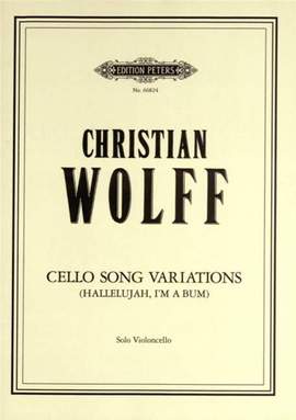 Wolff, C: Cello Song Variations (Hallelujah, I'm a Bum)