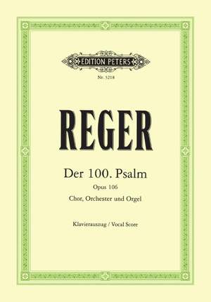 Reger, J B J M: Der 100. Psalm op. 106