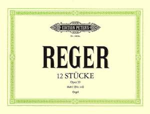 Reger, M: 12 Organ Pieces, set 1 Op.59 Vol.1
