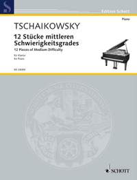 Tchaikovsky: 12 Pieces of medium difficulty op. 40
