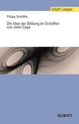 Schaeffler, P: Die Idee der Bildung im Schaffen von John Cage