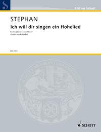Stephan, R: Ich will dir singen ein Hohelied