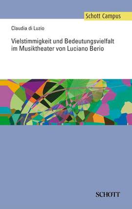 di Luzio, C: Vielstimmigkeit und Bedeutungsvielfalt im Musiktheater von Luciano Berio