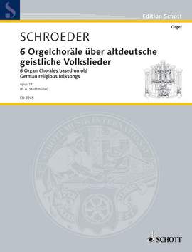 Schroeder, H: 6 Orgelchoräle op. 11